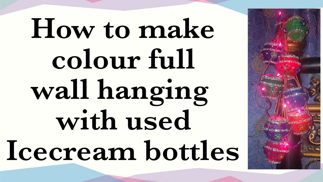 How to make colourful wall hanging with ice cream bottles