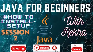 JAVA for Beginners | Session-2 How to Install & Set up Java? | Learning Core Java with Rekha