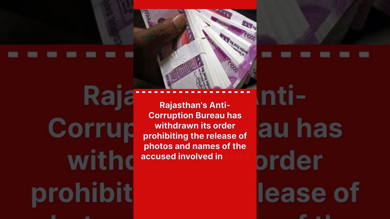 News 60° | Rajasthan ACB takes back order prohibiting releasing names & photos of bribery accused