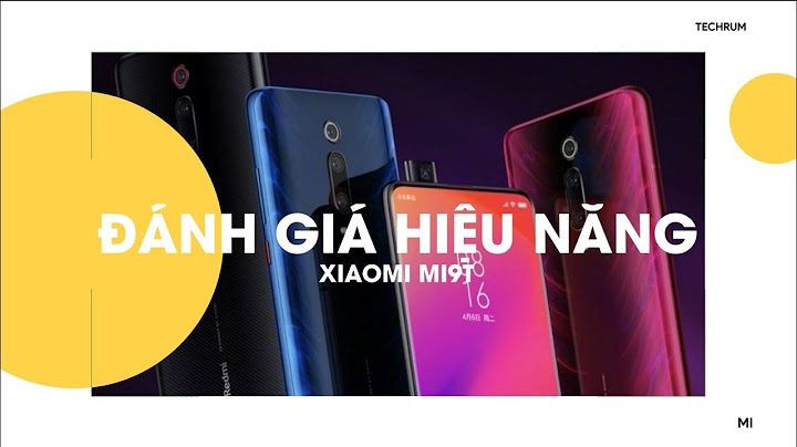 Đánh giá hiệu năng xiaomi mi 9t