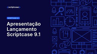 Scriptcase - Apresentação Lançamento Scriptcase 9.1