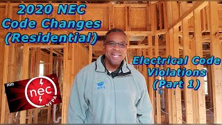 Residential 2020 NEC Changes & Electrical Code Violations (Part 1)