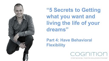 NLP Training : 5 Secrets to Getting What you Want - Part 4 - Behavioural Flexibility