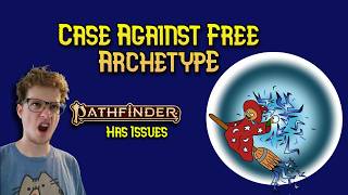 Free Archetype has ISSUES. We Need to Talk.
