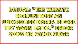 "The website encountered an unexpected error. Please try again later." error show on cache clear