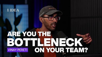 The Bottleneck Test | Vinay Pereti | 1 IDEA