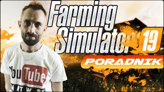 #11 PORADNIK - FARMING SIMULATOR 19 