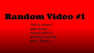 Random Video #1 with AJ (Funny Moments and Fails)