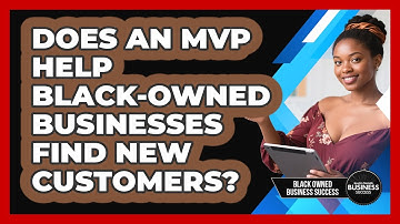 Does An MVP Help Black-owned Businesses Find New Customers? - Black Owned Business Success