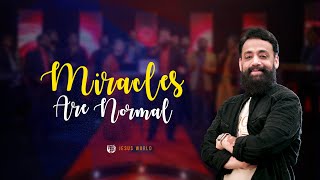 MIRACLES ARE NORMAL  | Apostle John Tharu | Jesus World