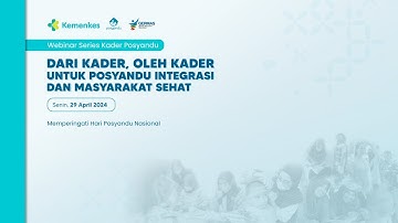 Webinar Kader Posyandu - Dari Kader, Oleh Kader untuk Posyandu Integrasi dan Masyarakat Sehat