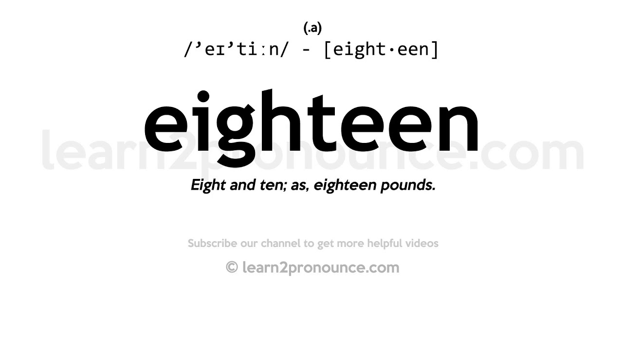 Pronunciation of Eighteen Definition of Eighteen Pronunciation of Eighteen Definition of Eighteen