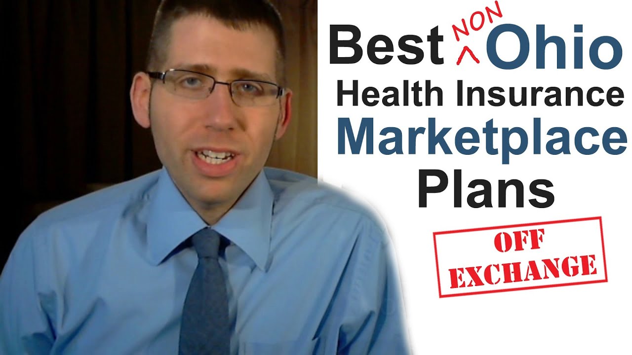 The Best Non Ohio Health Insurance Marketplace Plans (Off Exchange) - YouTube