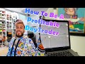 HOW TO BE A PROFITABLE DAY TRADER