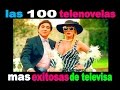 100 Telenovelas Exitosas de Televisa!! Reportaje Especial