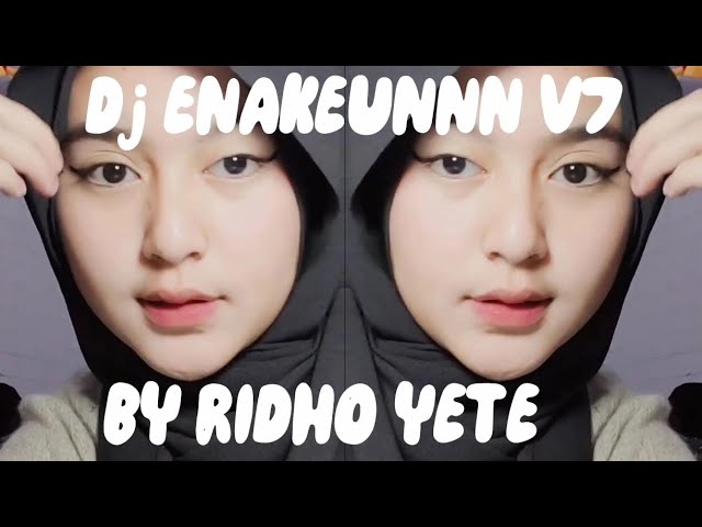 DJ ENAKEUNNN V7 BY RIDHO YETE class=