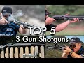 Top 5 Semi-Auto Shotguns for 3 Gun and Multi Gun Shooting