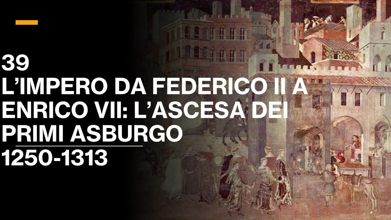 39 L'IMPERO DA FEDERICO II A ENRICO VII: L'ASCESA DEGLI ASBURGO (1250-1313) - V. III - ST MEDIEVALE