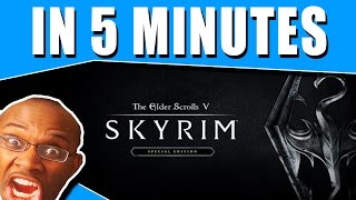 Skyrim - In 5 Minutes - TheSolidMoose Skyrim - In 5 Minutes - TheSolidMoose