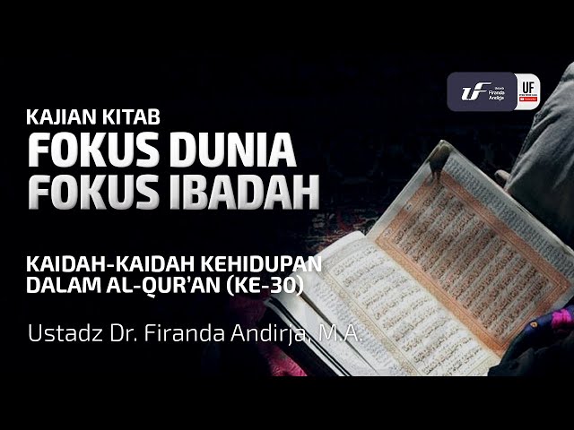 Kaidah Kehidupan Dalam Al-Quran #30: Fokus Dunia Fokus Ibadah - Ust. Dr. Firanda Andirja M.A class=