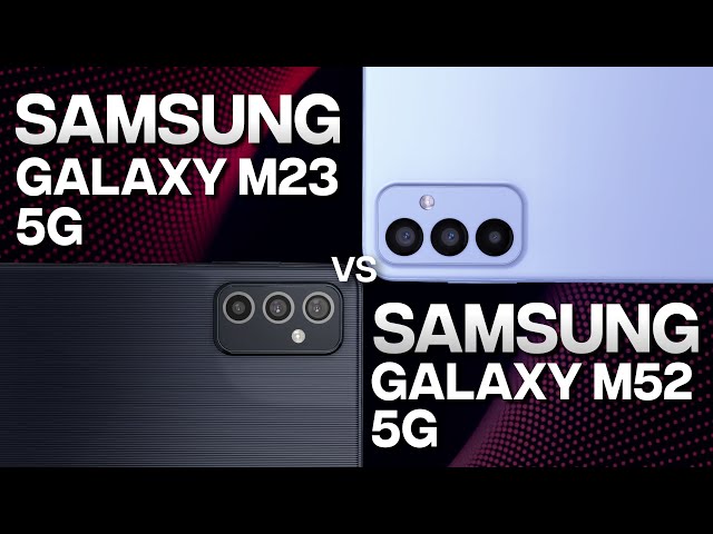 SAMSUNG GALAXY M23 5g vs SAMSUNG GALAXY M52 5g complete comparison and review