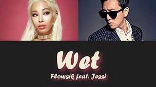 Flowsik(플로우식) x Jessi(제시) - Wet(젖어’S) [COLOR CODED LYRICS HAN|ROM|ENG]