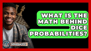 What Is The Math Behind Dice Probabilities? - The Board Game Xpert