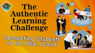 The Authentic Learning Challenge: Connecting Students to the Real World