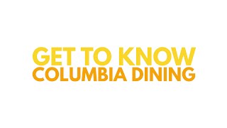 Get to Know Columbia Dining
