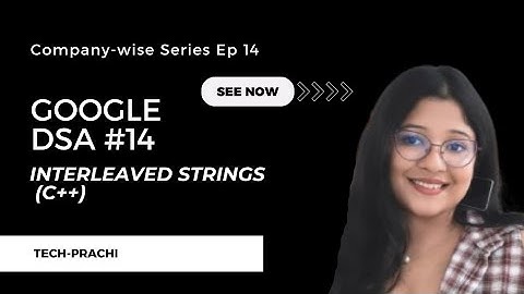 Interleaved Strings | Google DSA | Dynamic Programming in C++ (Ep 14)