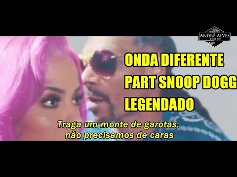 Anitta Ludmilla Snoop Dogg - Onda Diferente (tradução - legendado)