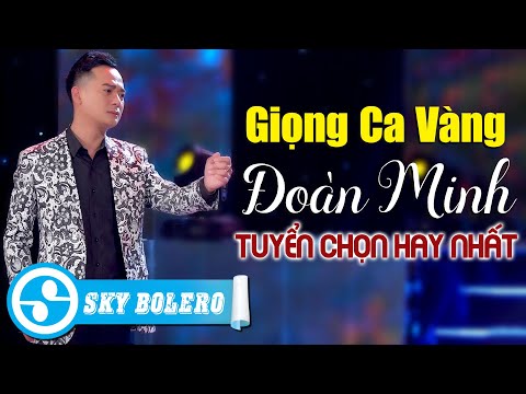 Video Giọng Ca Vàng ĐOÀN MINH 2022 Hay Nhất - Tuyển Chọn... - youtube