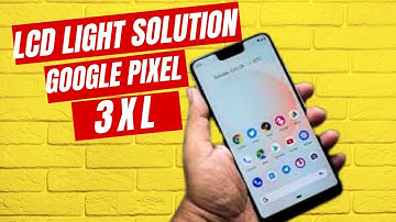 Google Pixel 3XL Lcd Light Problem Solution