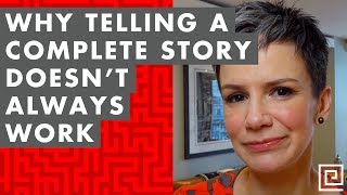 Why Telling a Complete Story Doesn't Always Work - EP062