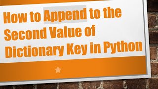 How to Append to the Second Value of Dictionary Key in Python