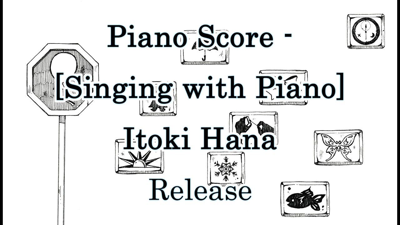 [Digest] Piano Score - [Singing with Piano] Itoki Hana/ ピアノ弾き語り楽譜-糸奇はな