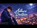 Adhuri Dastaan (अधूरी दास्ताँ) - Official Musical Video | Deep Emotional Hindi Sad Song