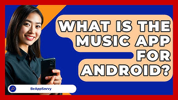 What Is The Music App For Android? - Be App Savvy