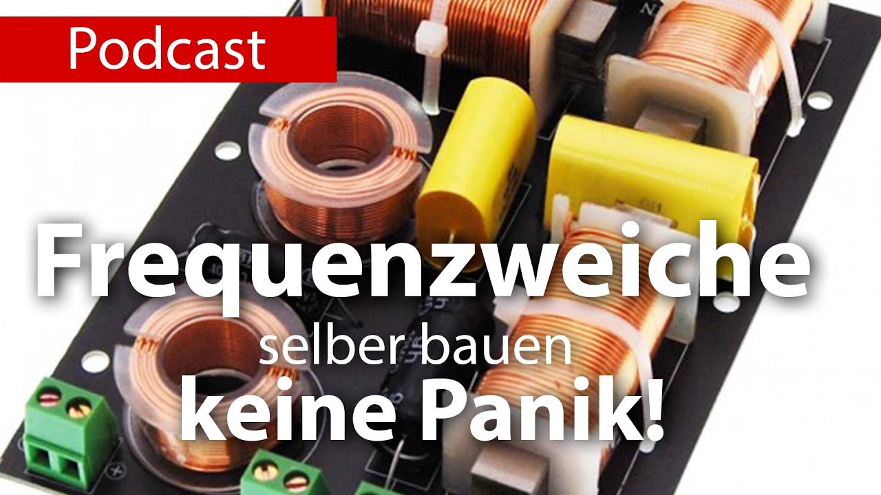 Frequenzweiche selber bauen - keine Panik!
