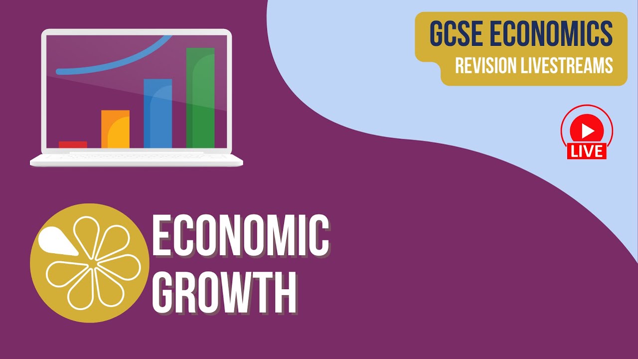 Economic Growth | GCSE Economics Live Revision