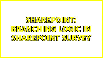 Sharepoint: Branching logic in SharePoint Survey