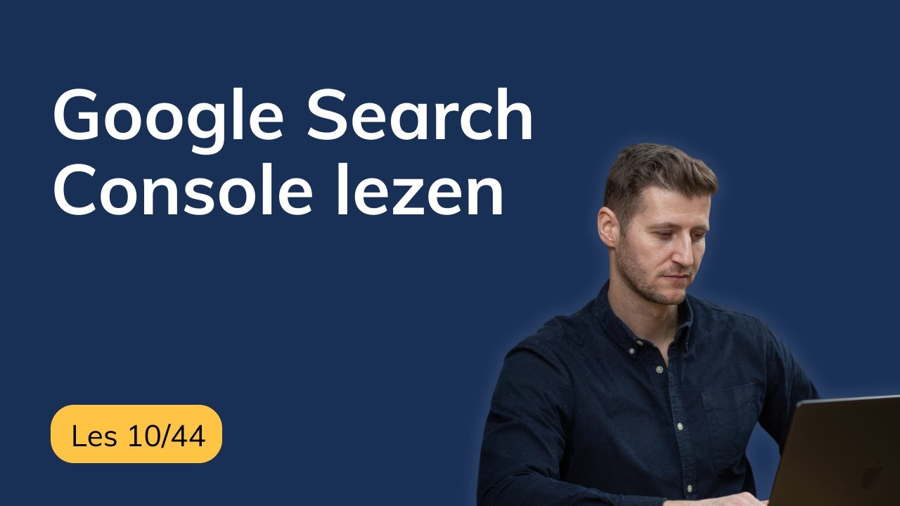 Google Search Console dashboard uitgelegd voor zzp’ers | SEO cursus voor zzp’ers (les 10/44)