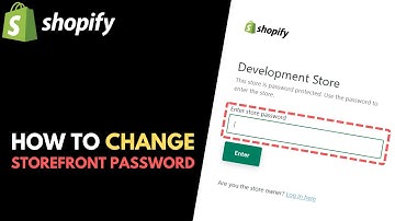 Shopify: How to Change Development Storefront Password