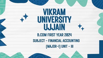Vikram University Ujjain Bcom 1st Year Sub - Financial Accounting (Major-I) UNIT - 3 #Viralvideo2024