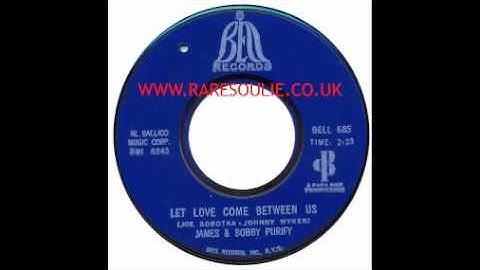 James & Bobby Purify - Let Love Come Between Us - Bell