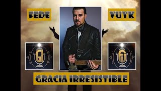 FEDERICO VUYK - GRACIA IRRESISTIBLE