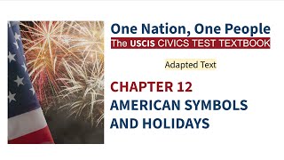 Chapter 12 - American Symbols And Holidays - One Nation, One People - USCIS Civics Test Textbook