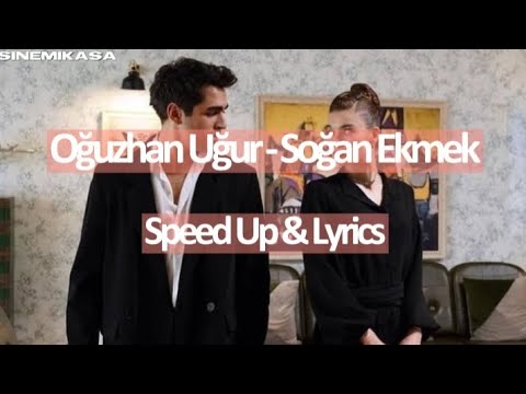 Oğuzhan Uğur - Soğan Ekmek | Speed Up & Lyrics