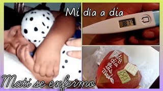 Mati se puso mal 🤒🥺.... mi día a dia