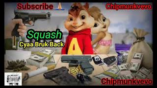 Squash - Cyaa Bruk Back (Chipmunk Version)
